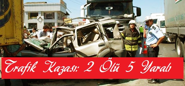 Kahramanmaraş’ta 2 Otomobil Çarpıştı: 2 Ölü, 5 Yaralı