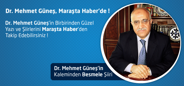 Dr. Mehmet Güneş, Maraşta Haber Yazar Kadrosunda !