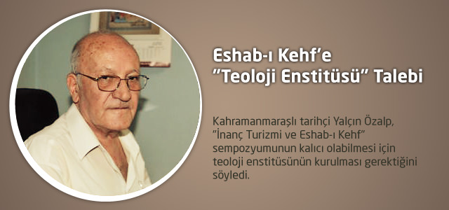 Eshab-ı Kehf’e “Teoloji Enstitüsü” Talebi