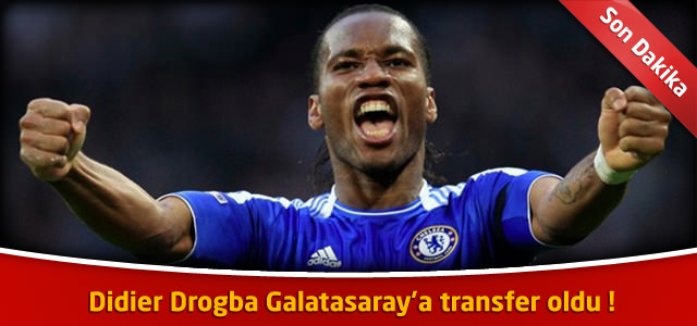 Didier Drogba Galatasaray’a transfer oldu !