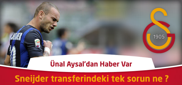 Sneijder transferi yüzde 95 bitti ! Galatasaray’da Sneijder transferindeki tek sorun ne ?