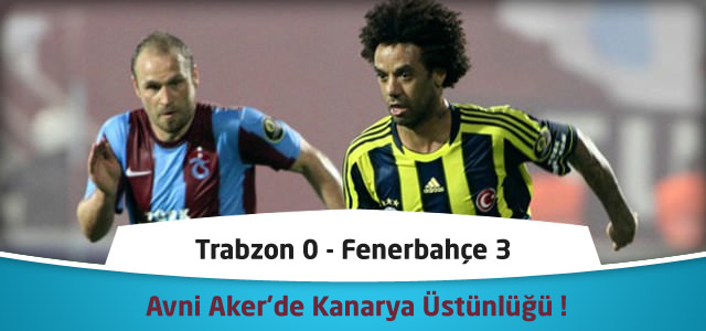 Süper Lig 22. Hafta : Trabzonspor – Fenerbahçe – Maçın Canlı Özeti