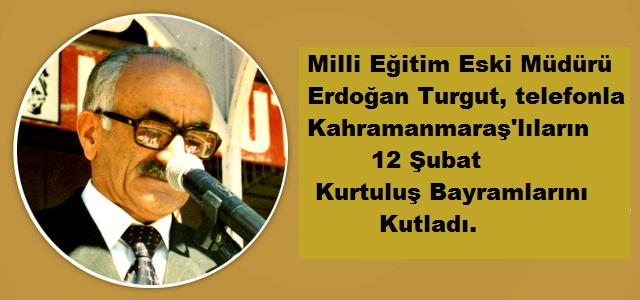 Erdoğan Turgut’tan 12 Şubat Kurtuluş Bayramı Mesajı
