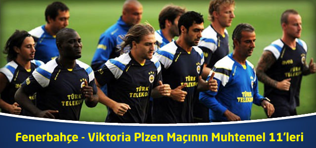 Fenerbahçe – Viktoria Plzen Maçının Muhtemel 11’leri