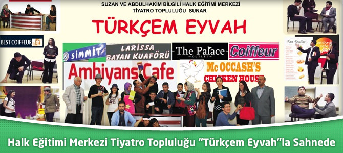 Halk Eğitimi Merkezi Tiyatro Topluluğu “Türkçem Eyvah”la Sahnede