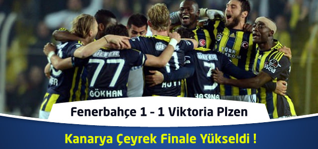 Fenerbahçe 1 – 1 Viktoria Plzen Maç Özeti ! Fenerbahçe Çeyrek Finalde !
