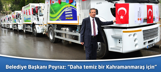 Belediye Başkanı Poyraz: “Daha temiz bir Kahramanmaraş için”