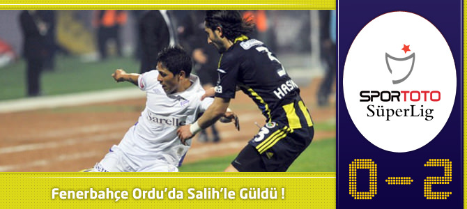 Orduspor 0 – 2 Fenerbahçe Maçın geniş özeti