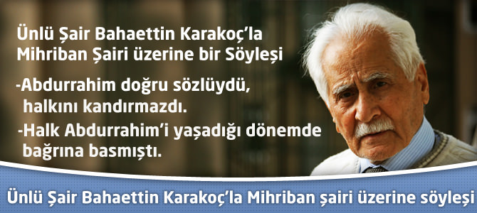 Bahaettin Karakoç ile Mihriban şairi üzerine bir söyleşi