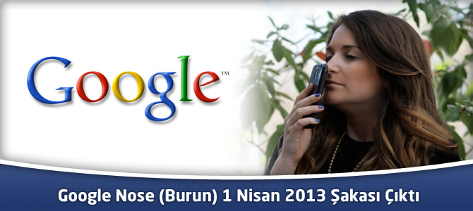 Google Nose (Burun) 1 Nisan 2013 Şakası Çıktı