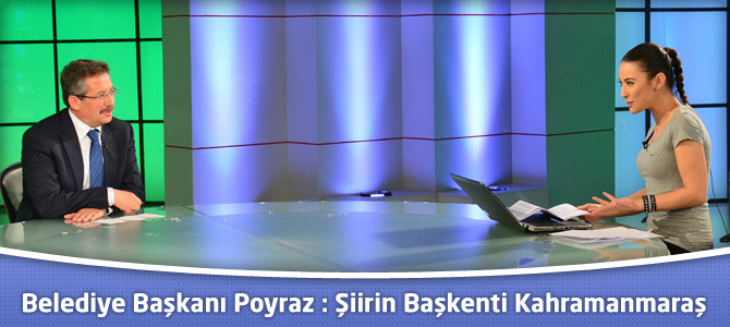 Belediye Başkanı Poyraz : Şiirin Başkenti Kahramanmaraş