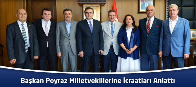 Başkan Poyraz Milletvekillerine İcraatları Anlattı