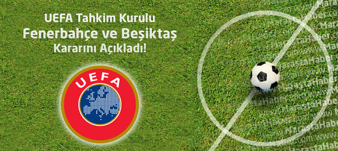 UEFA Tahkim Kurulu Fenerbahçe ve Beşiktaş Kararını Açıkladı!