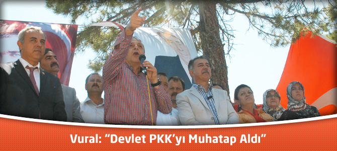 Vural: “Devlet PKK’yı Muhatap Aldı”