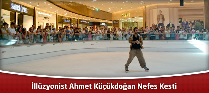 İllüzyonist Ahmet Küçükdoğan Nefes Kesti