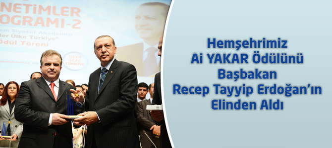 Kahramanmaraşlı Ali Yakar Ödülünü Başbakan Recep Tayyip Erdoğan’ın Elinden Aldı