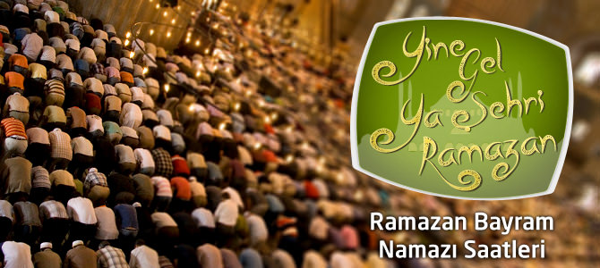 2013 Ramazan Bayram Namazı Saatleri
