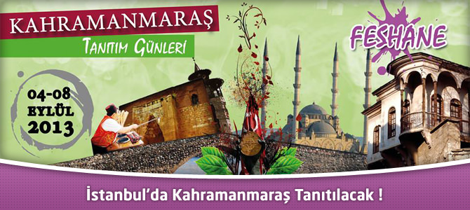 İstanbul’da Kahramanmaraş Tanıtım Günleri 4-8 Eylül’de !