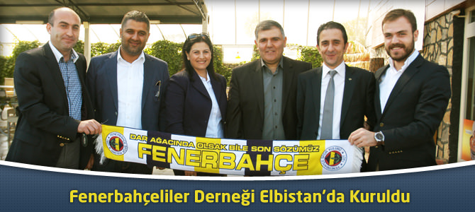 Fenerbahçeliler Derneği Elbistan’da Kuruldu