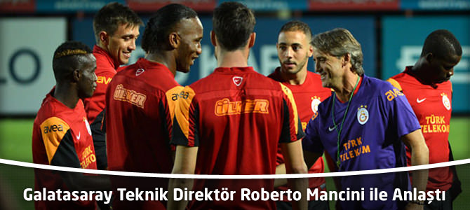 Galatasaray Teknik Direktör Roberto Mancini ile Anlaştı