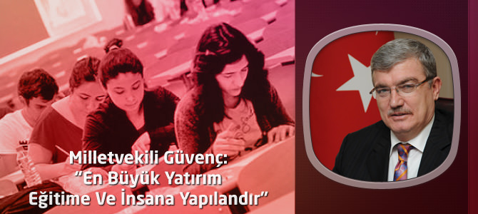 AKP Kahramanmaraş Milletvekili Güvenç’in Yeni Eğitim-Öğretim Yılı Mesajı