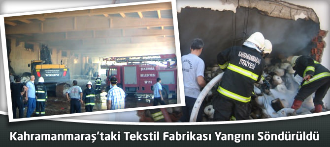 Kahramanmaraş’taki Tekstil Fabrikası Yangını Söndürüldü