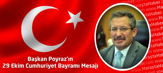 Mustafa Poyraz’ın 29 Ekim Cumhuriyet Bayramı Mesajı