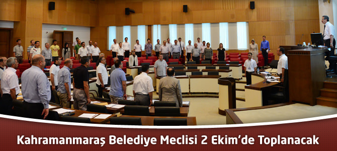 Kahramanmaraş Belediye Meclisi 2 Ekim’de Toplanacak
