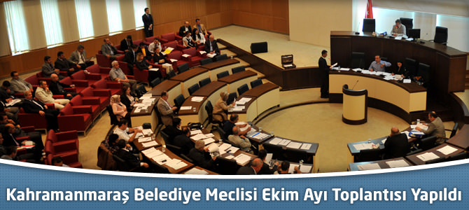 Kahramanmaraş Belediye Meclisi Ekim Ayı Toplantısı Yapıldı