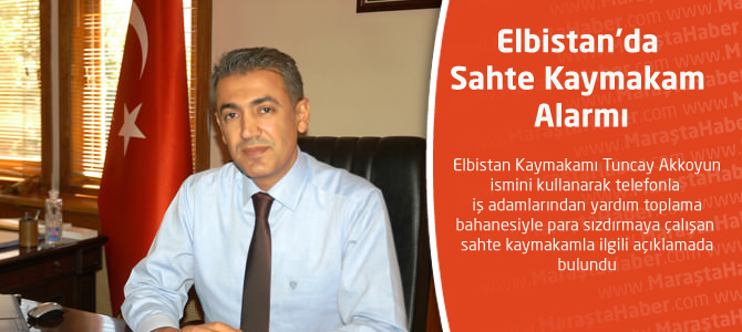 Elbistan’da Sahte Kaymakam Alarmı