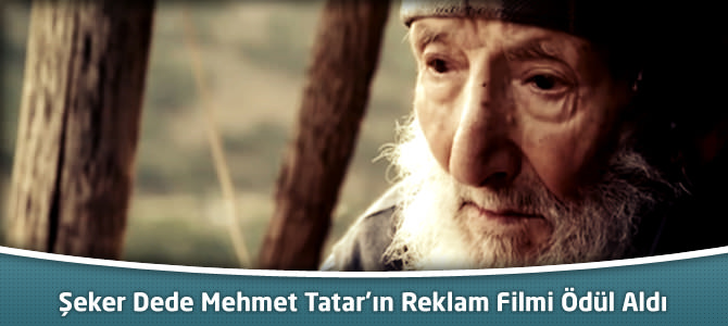 Şeker Dede Mehmet Tatar’ın Reklam Filmi Ödül Aldı