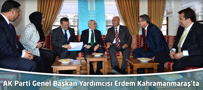 AK Parti Genel Başkan Yardımcısı Ekrem Erdem Kahramanmaraş’ta
