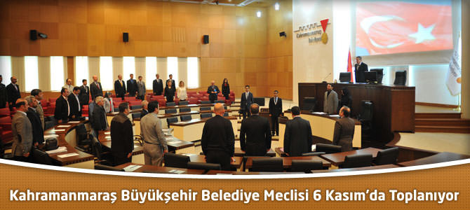 Kahramanmaraş Büyükşehir Belediye Meclisi 6 Kasım’da Toplanıyor