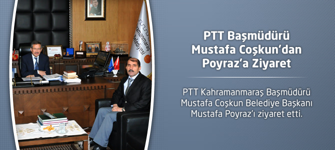 PTT Başmüdürü Mustafa Coşkun’dan Poyraz’a Ziyaret