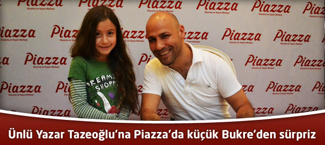 Ünlü Yazar Tazeoğlu’na Kahramanmaraş Piazza’da küçük Bukre’den sürpriz