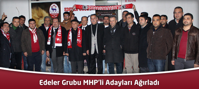 Kahramanmaraşspor Edeler Grubu MHP’li Adayları Ağırladı