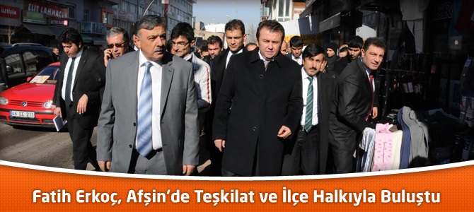 Fatih Erkoç, Afşin’de Teşkilat ve İlçe Halkıyla Buluştu
