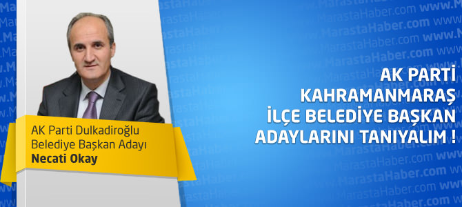 AK Parti Dulkadiroğlu Belediye Başkan Adayı Necati Okay