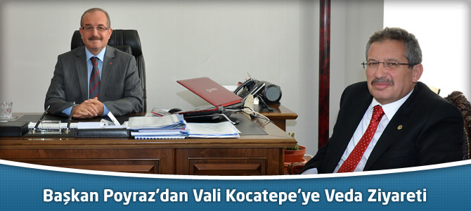 Başkan Poyraz’dan Vali Kocatepe’ye Veda Ziyareti