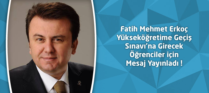 Fatih Mehmet Erkoç YGS’ye Girecek Öğrenciler için Mesaj Yayınladı