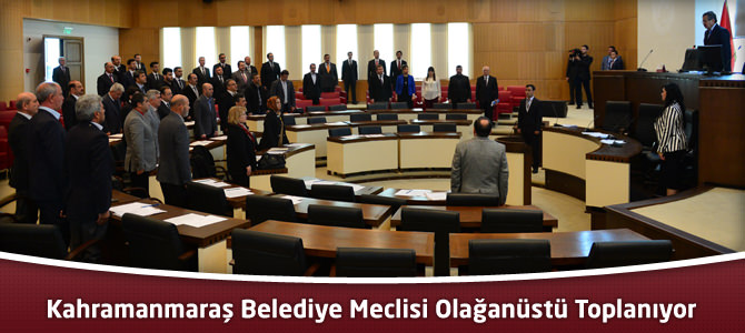 Kahramanmaraş Belediye Meclisi Olağanüstü Toplanıyor