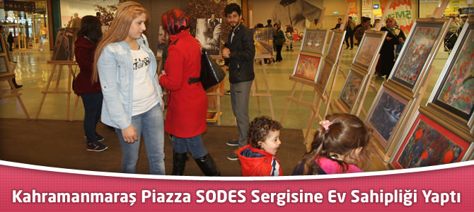 Kahramanmaraş Piazza SODES Sergisine Ev Sahipliği Yaptı