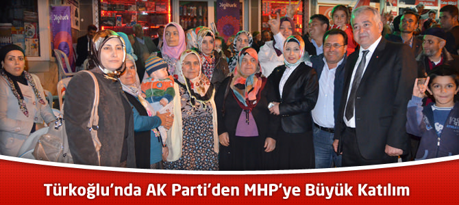 Türkoğlu’nda AK Parti’den MHP’ye Büyük Katılım