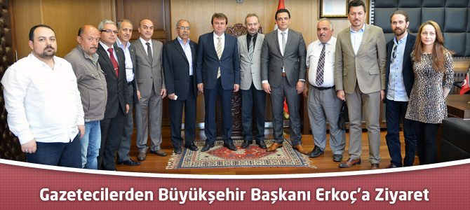 Gazetecilerden Büyükşehir Başkanı Erkoç’a Ziyaret