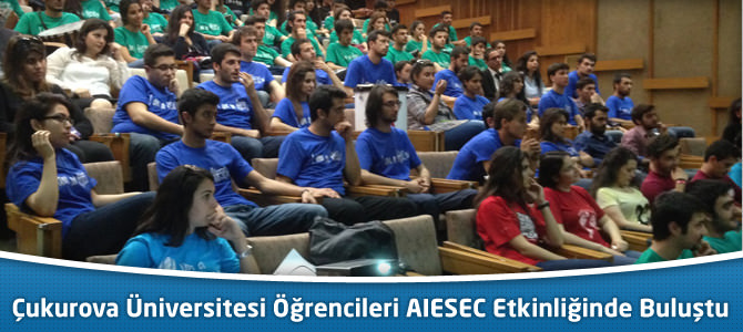 Çukurova Üniversitesi Öğrencileri AIESEC Etkinliğinde Buluştu