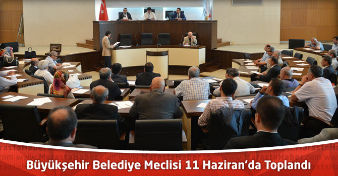 Kahramanmaraş Büyükşehir Belediye Meclisi 11 Haziran’da Toplandı