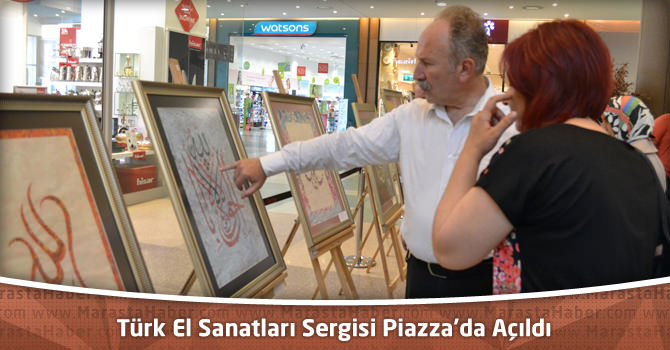 Türk El Sanatları Sergisi Kahramanmaraş Piazza’da Açıldı