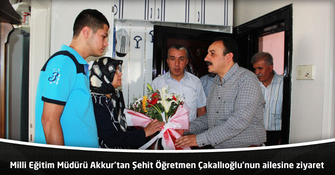 Milli Eğitim Müdürü Akkur’tan Şehit Öğretmen Çakallıoğlu’nun ailesine ziyaret