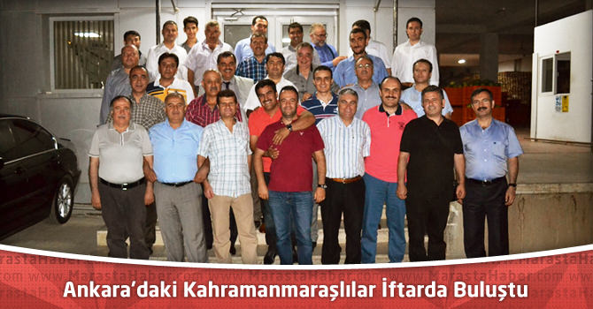 Ankara’daki Kahramanmaraşlılar İftarda Buluştu