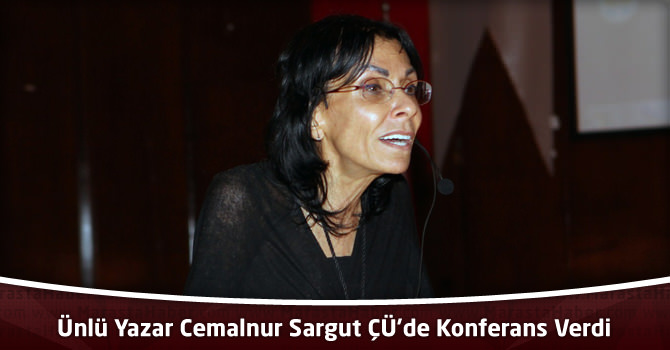 Mutasavvıf’ın Ünlü Yazarı Cemalnur Sargut ÇÜ’de Konferans Verdi
